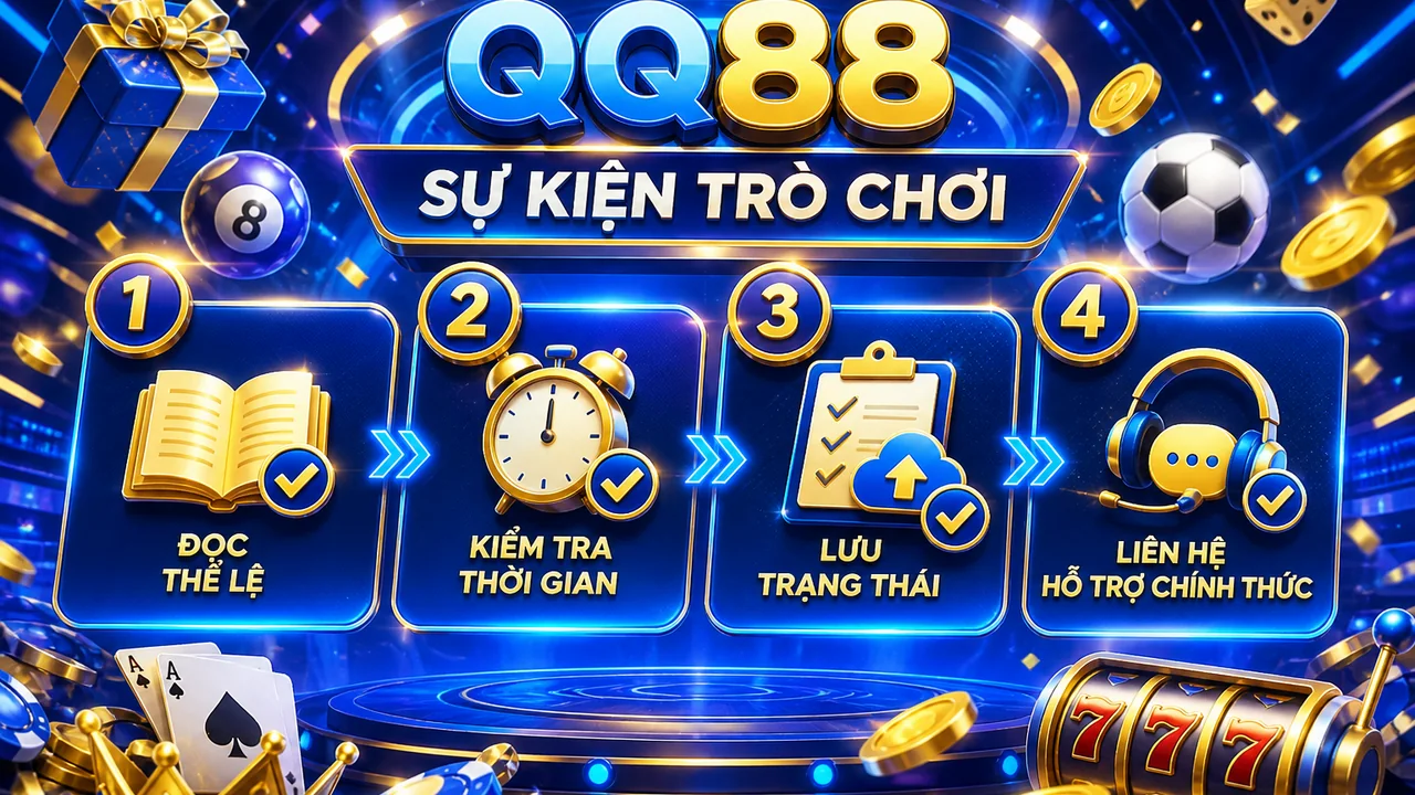 Mất lượt tham gia sự kiện QQ88? Checklist kiểm tra trước khi hỏi hỗ trợ